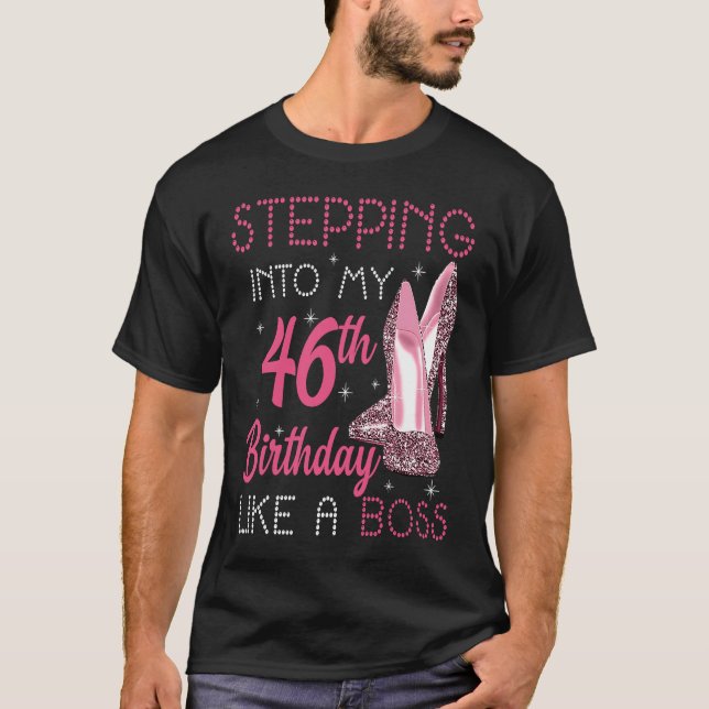 Stepping Into My 46th Birthday Like A Boss T-Shirt (Front)