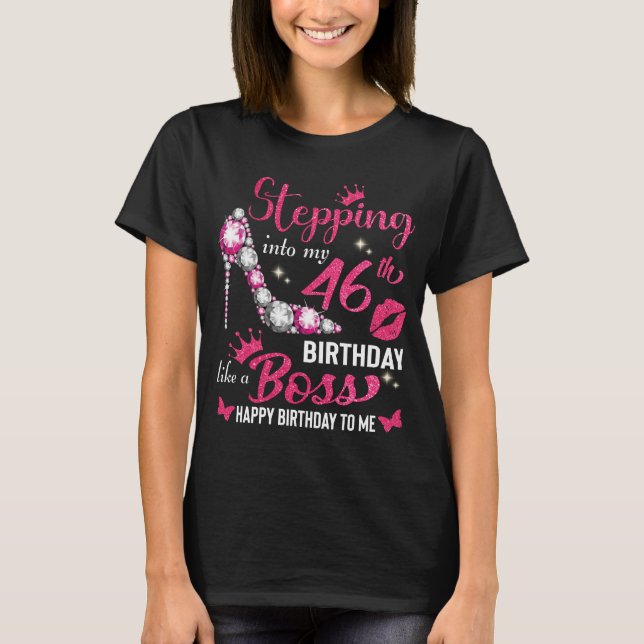 Stepping into my 46th birthday like a boss T-Shirt (Front)