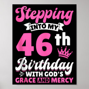 Stepping Into My 46th Birthday With Gods Grace And Poster