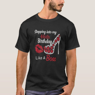 Stepping Into My 46th Like A Boss Happy Birthday H T-Shirt