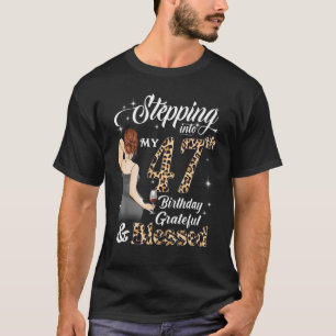 Stepping Into My 47th Birthday Grateful & Blessed  T-Shirt