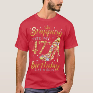 Stepping Into My 47th Birthday Like A Boss Ladies  T-Shirt