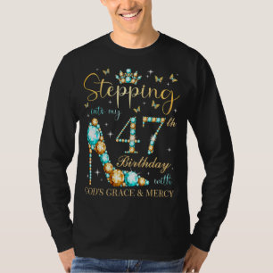 Stepping Into My 47th Birthday With God's Grace An T-Shirt