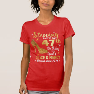 Stepping into my 47th birthday with gods grace T-Shirt