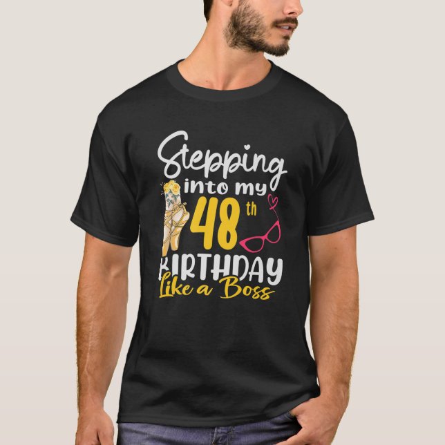 Stepping Into My 48Th Birthday Like A Boss For 48 T-Shirt (Front)