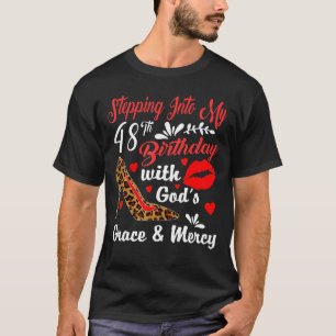 Stepping Into My 48th Birthday With God's Grace An T-Shirt