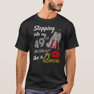 Stepping Into My 49th Birthday Like A Queen Party T-Shirt