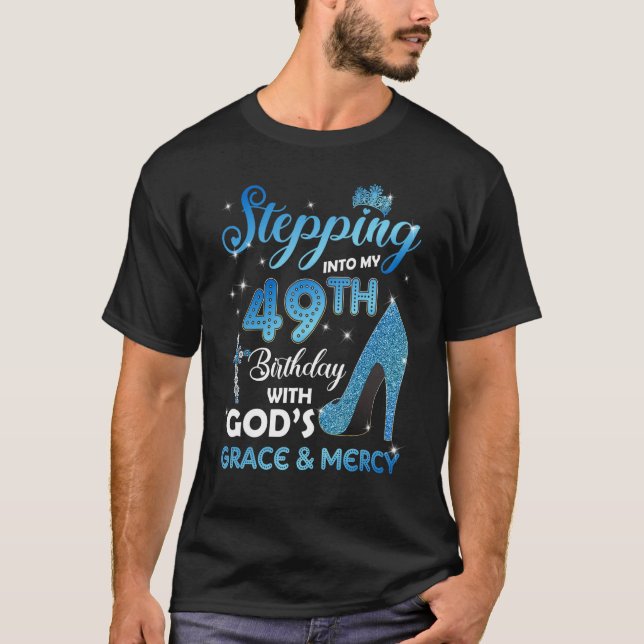 Stepping Into My 49th Birthday with God's Grace &  T-Shirt (Front)