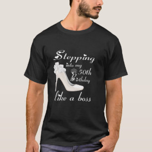 Stepping Into My 50th Birthday Like A Boss funny L T-Shirt