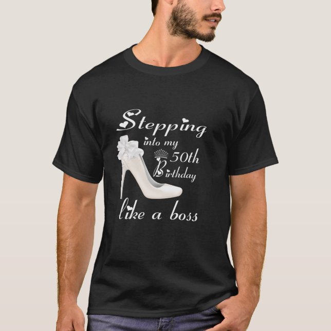 Stepping Into My 50th Birthday Like A Boss funny L T-Shirt (Front)