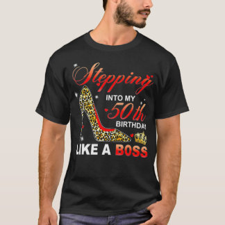 Stepping Into My 50th Birthday Like A Boss  T-Shirt