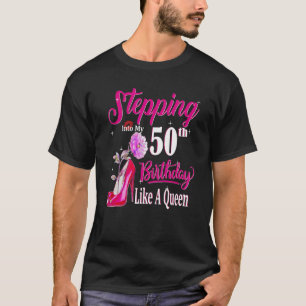 Stepping Into My 50th Birthday Like A Queen 50 Yea T-Shirt