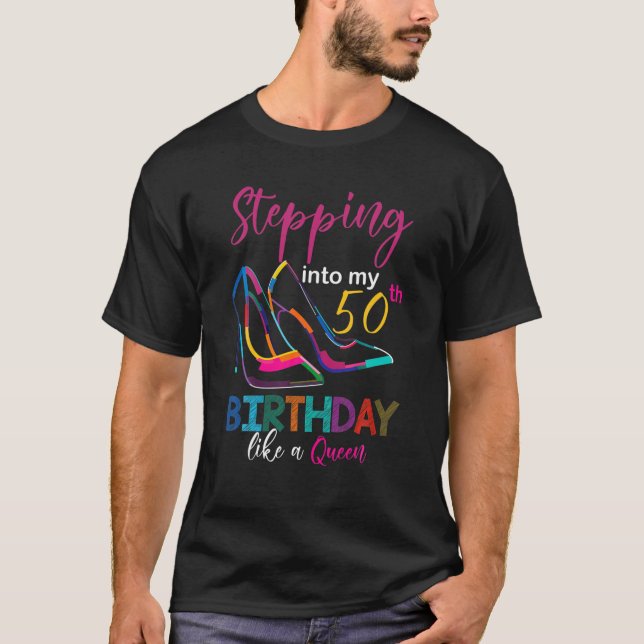 Stepping Into My 50Th Birthday Like A Queen Heel H T-Shirt (Front)