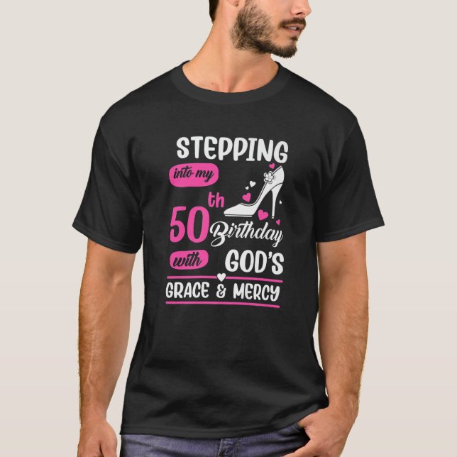 Stepping Into My 50Th Birthday With God's Grace An T-Shirt (Front)