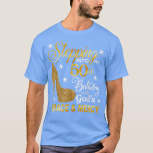 Stepping into my 50th birthday with God's grace & T-Shirt