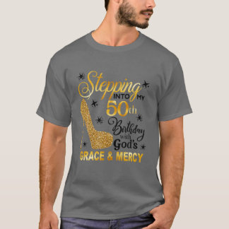 Stepping Into My 50Th Birthday With God's Grace T-Shirt