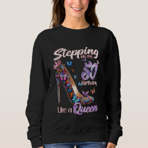 Stepping Into My 50th Funny 50 and Fabulous High H Sweatshirt