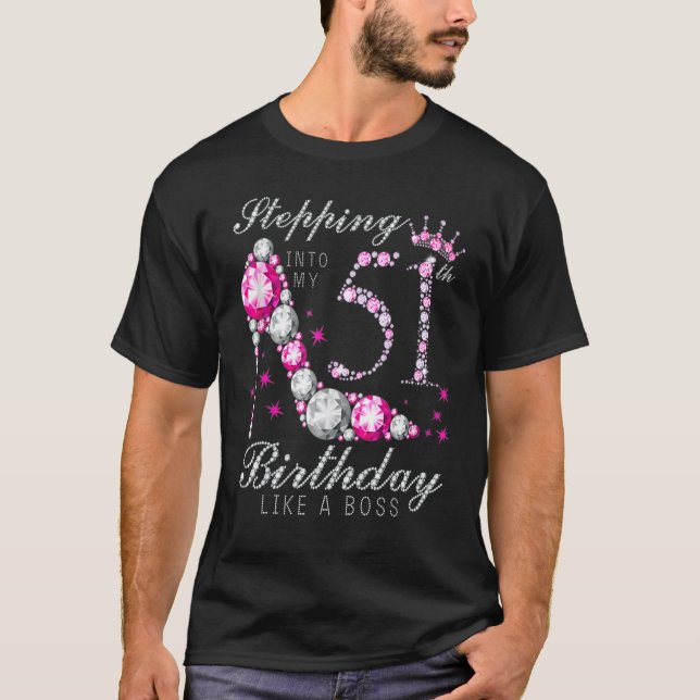 Stepping Into My 51 Birthday Like A Boss 51th B Da T-Shirt (Front)