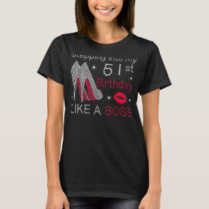 Stepping Into My 51st Birthday Like A Boss Bday W T-Shirt