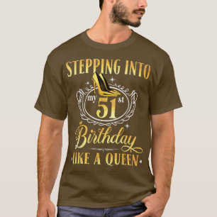 Stepping into my 51st Birthday like a queen boss y T-Shirt