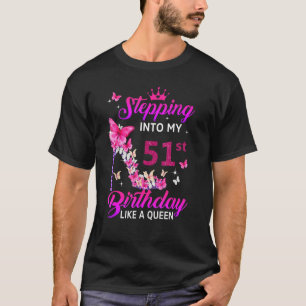 Stepping Into My 51st Birthday Like A Queen Happy T-Shirt