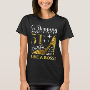 Stepping into my 51st birthday with god T-Shirt