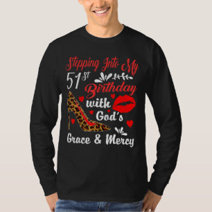 Stepping Into My 51st Birthday With God's Grace An T-Shirt