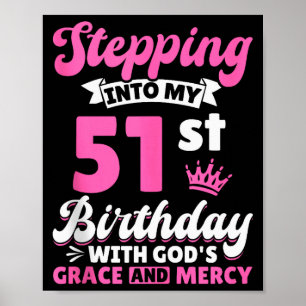 Stepping Into My 51st Birthday With Gods Grace And Poster