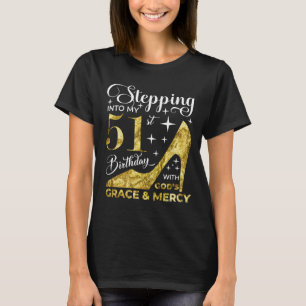 Stepping into my 51st birthday with gods grace and T-Shirt