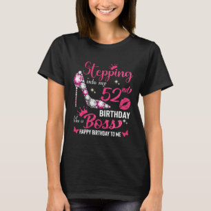 Stepping into my 52nd birthday like a boss T-Shirt