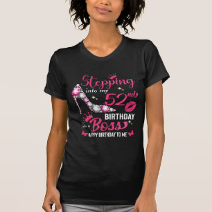 Stepping into my 52nd birthday like a boss T-Shirt