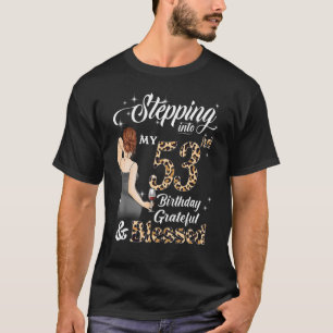 Stepping Into My 53rd Birthday Grateful & Blessed T-Shirt