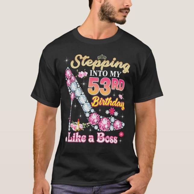 Stepping Into My 53rd Birthday Like A Boss Diamond T-Shirt (Front)