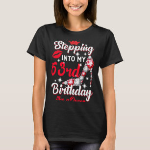 Stepping Into My 53rd Birthday Like a Queen T-Shirt