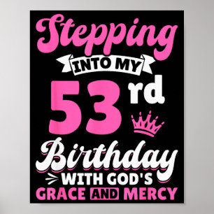 Stepping Into My 53rd Birthday With Gods Grace And Poster