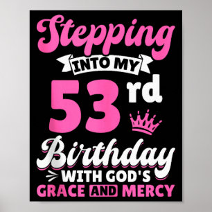 Stepping Into My 53rd Birthday With Gods Grace And Poster