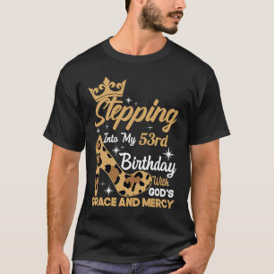 Stepping Into My 53rd Birthday With Gods Grace Leo T-Shirt