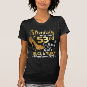 Stepping into my 53rd birthday with gods grace T-Shirt