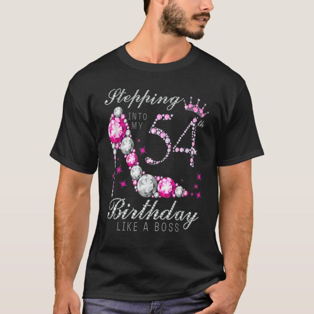 Stepping Into My 54 Birthday Like A Boss 54th B Da T-Shirt (Front)