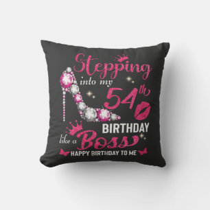 Stepping into my 54th birthday like a boss cushion