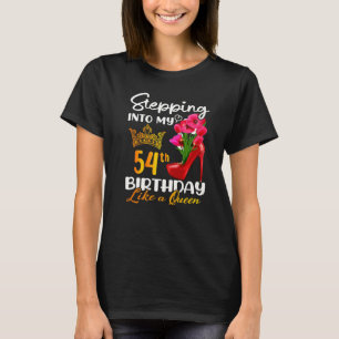 Stepping Into My 54th Birthday Like A Queen For 54 T-Shirt