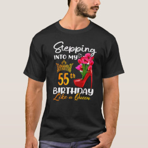 Stepping Into My 55th Birthday Like A Queen For 55 T-Shirt