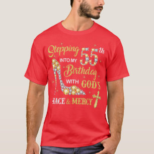 Stepping Into My 55th Birthday with God's Grace an T-Shirt
