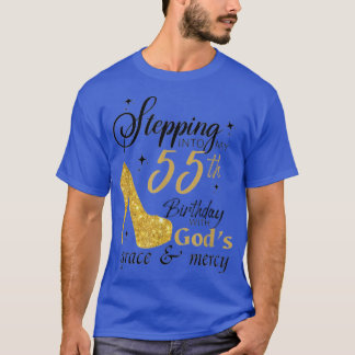 Stepping Into My 55th Birthday With Gods Graces An T-Shirt