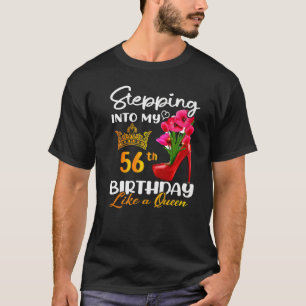 Stepping Into My 56th Birthday Like A Queen For 56 T-Shirt