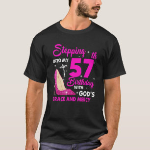 Stepping Into My 57 With Gods Grace And Mercy T-Shirt