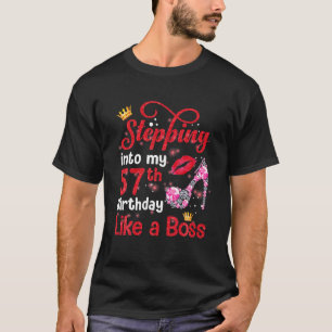 Stepping Into My 57Th Birthday Like A Boss Pumps L T-Shirt