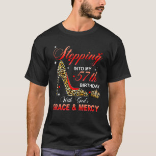 Stepping Into My 57th Birthday With God's Grace An T-Shirt