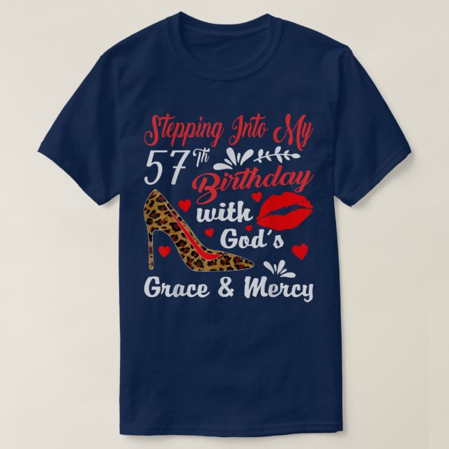 Stepping Into My 57th Birthday With Gods Grace And T-Shirt (Design Front)
