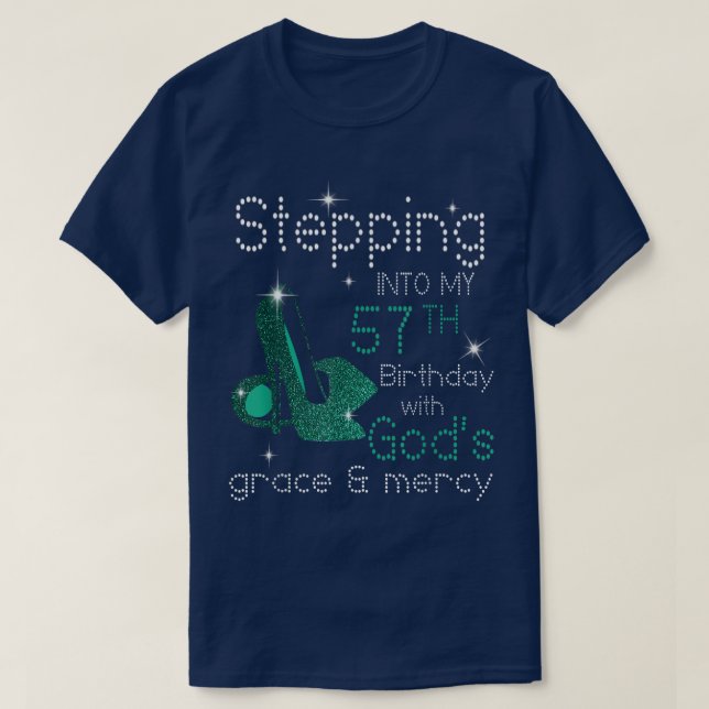 Stepping Into My 57th Birthday With Gods Grace & M T-Shirt (Design Front)